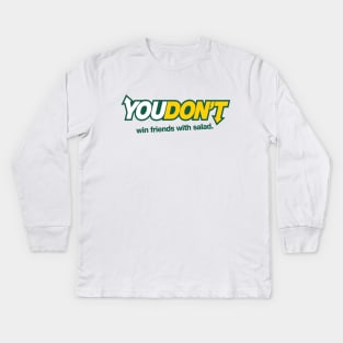 You Don't Win Freinds With Salad - Sub Kids Long Sleeve T-Shirt